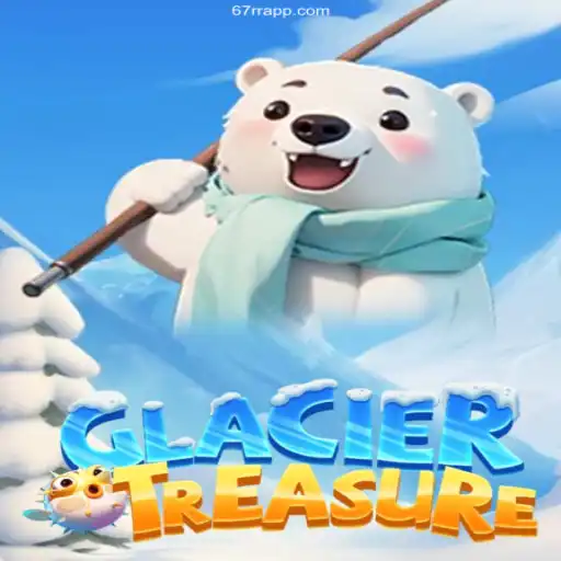 Exploring GlacierTreasure: A Comprehensive Guide to Playing Safely with 67rr App